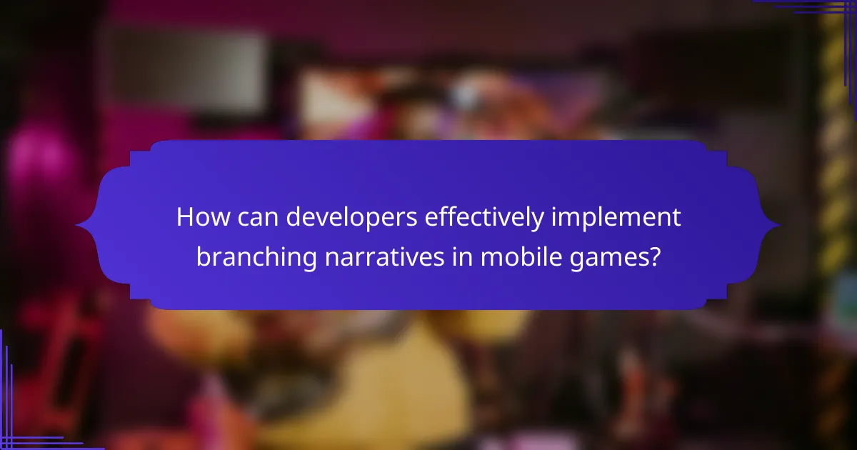 How can developers effectively implement branching narratives in mobile games?