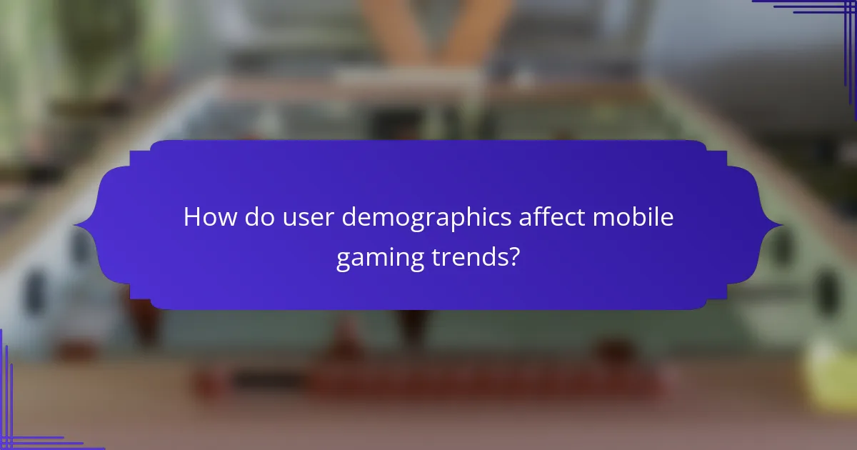 How do user demographics affect mobile gaming trends?