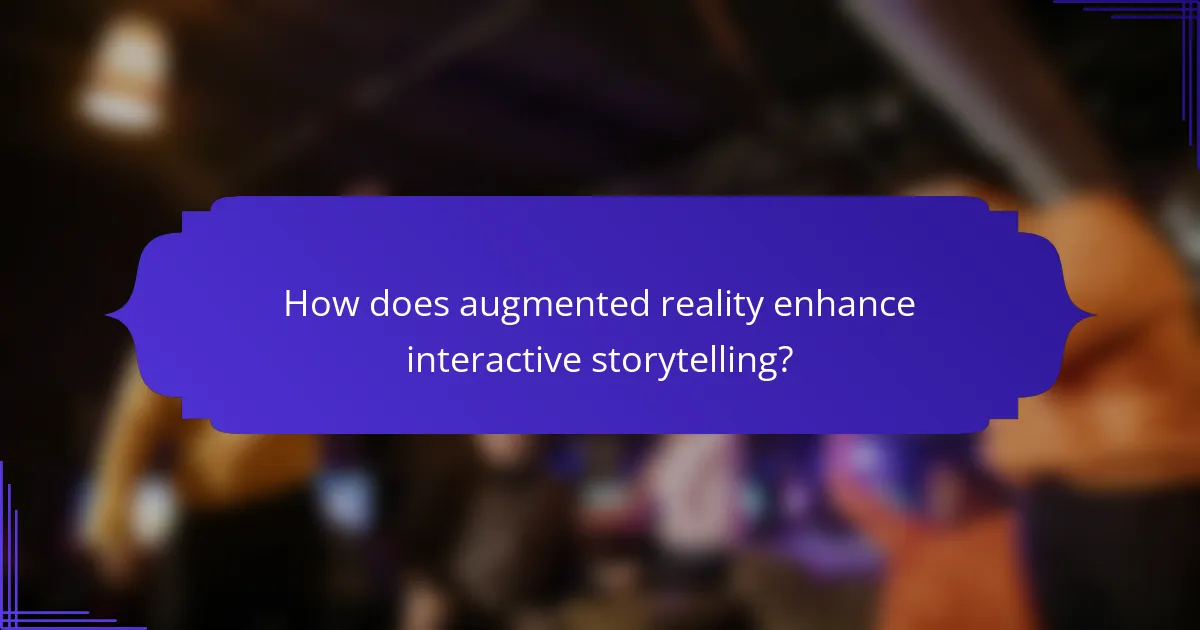 How does augmented reality enhance interactive storytelling?