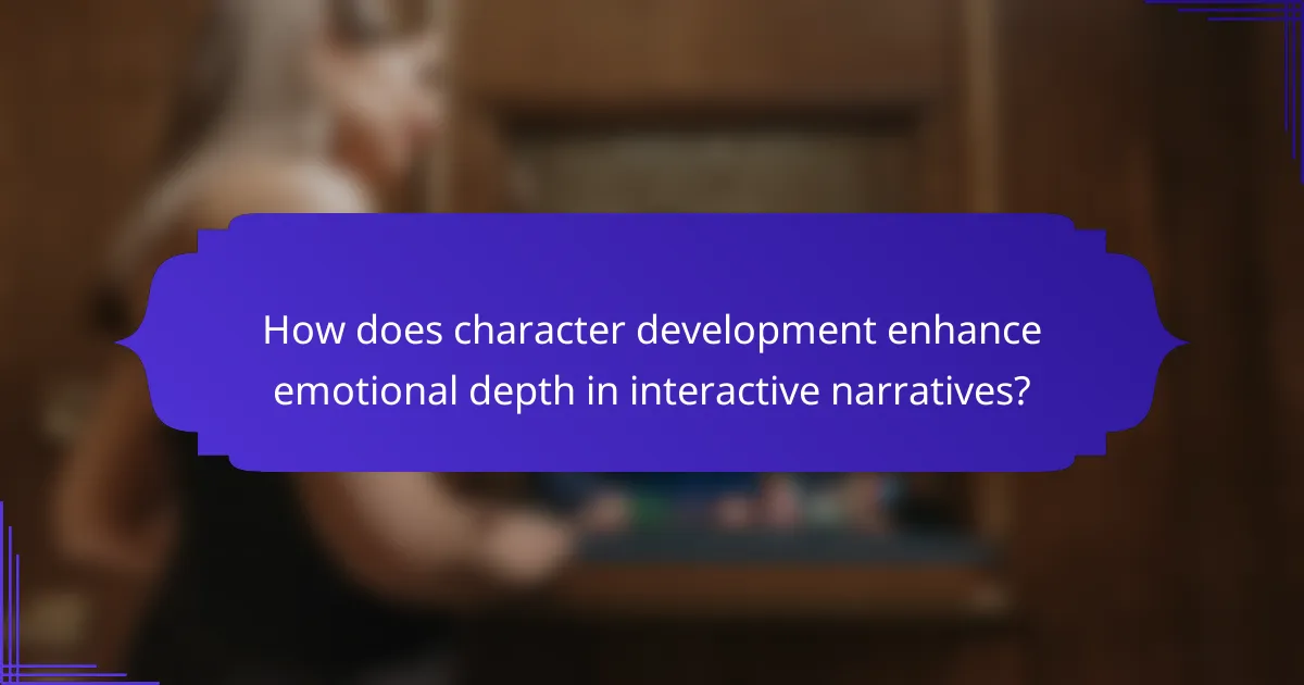 How does character development enhance emotional depth in interactive narratives?