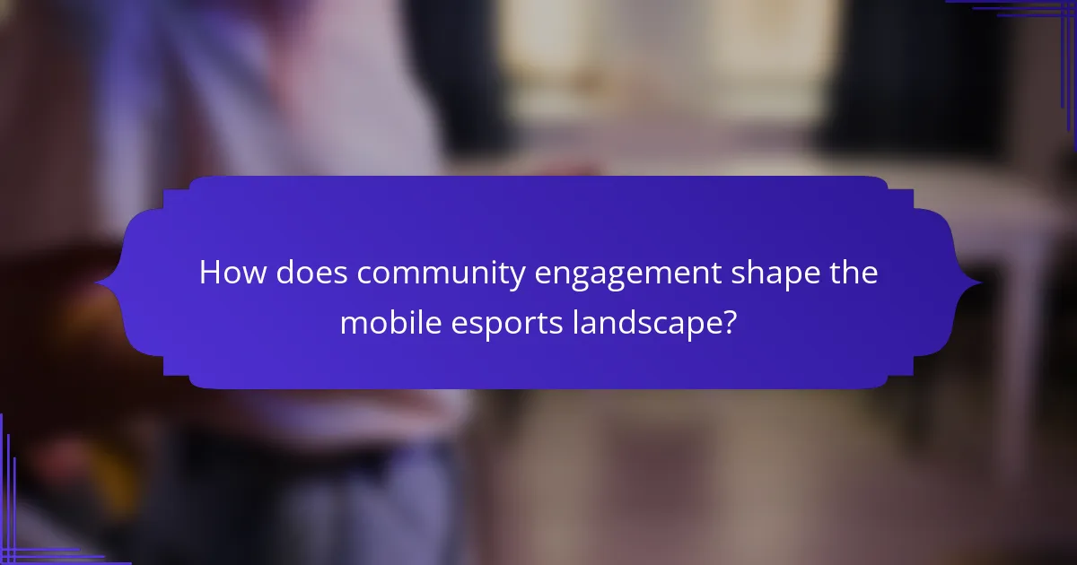 How does community engagement shape the mobile esports landscape?