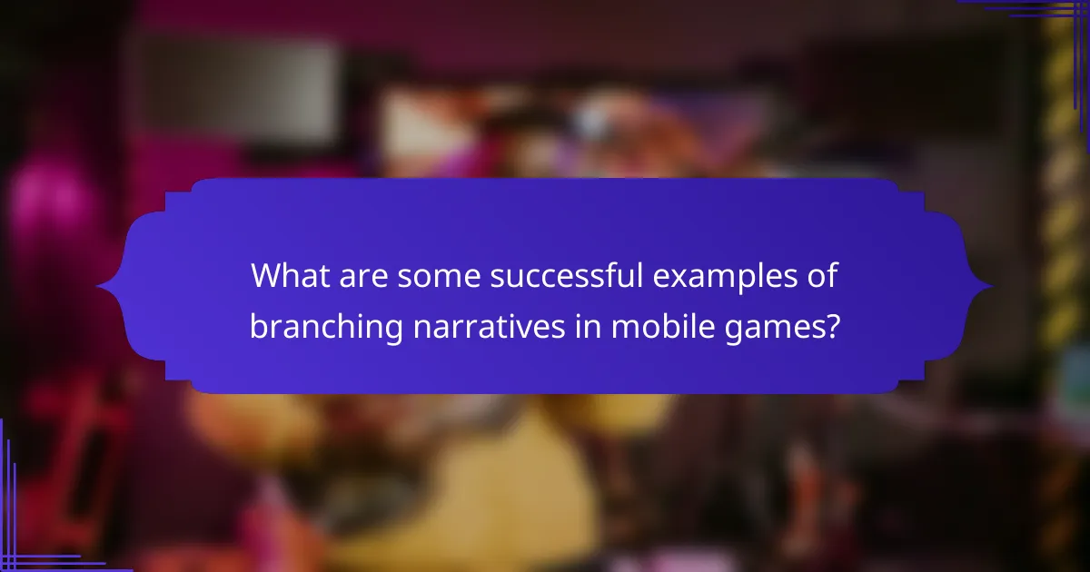 What are some successful examples of branching narratives in mobile games?