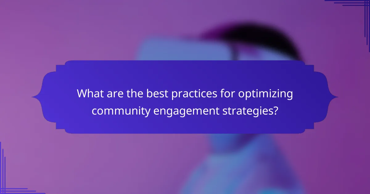 What are the best practices for optimizing community engagement strategies?