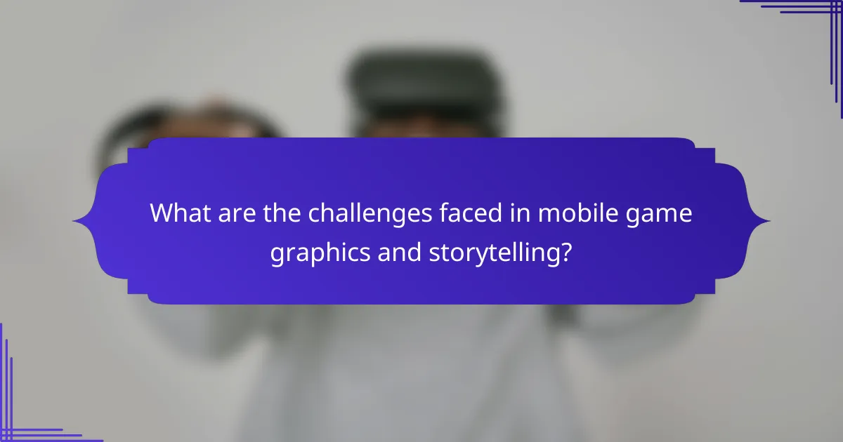 What are the challenges faced in mobile game graphics and storytelling?