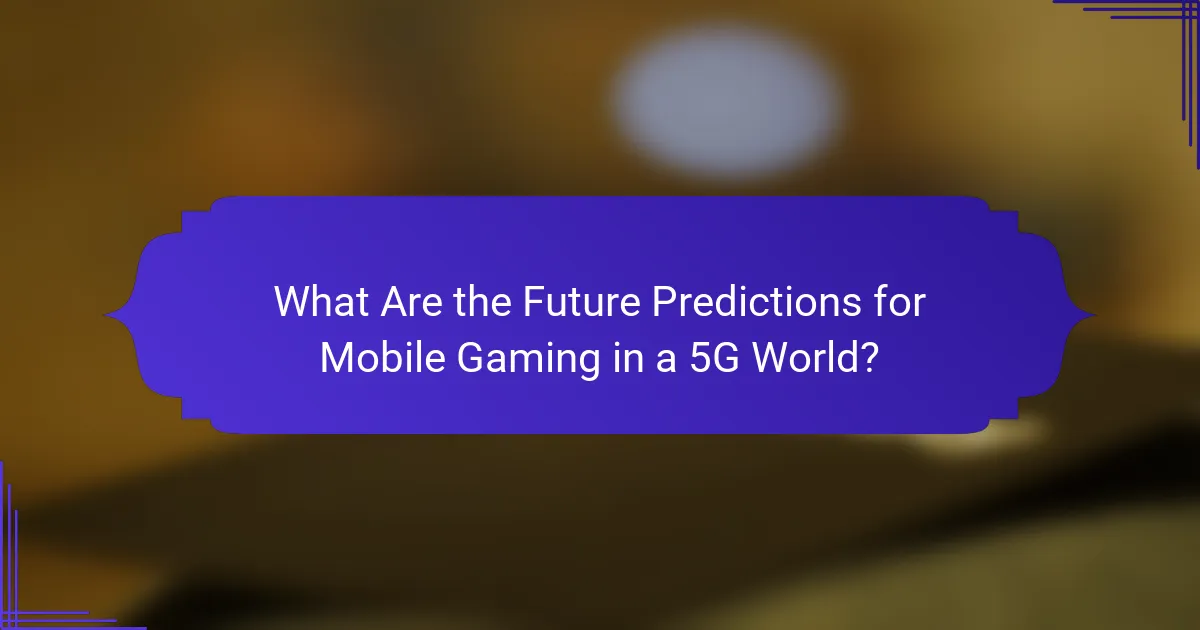 What Are the Future Predictions for Mobile Gaming in a 5G World?