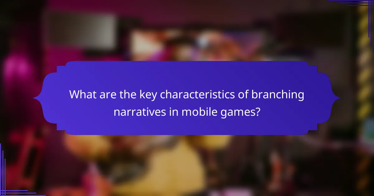 What are the key characteristics of branching narratives in mobile games?