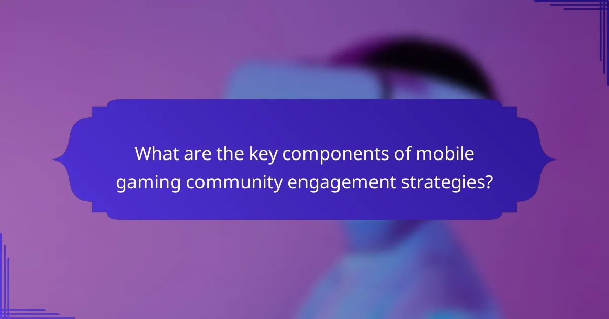 What are the key components of mobile gaming community engagement strategies?