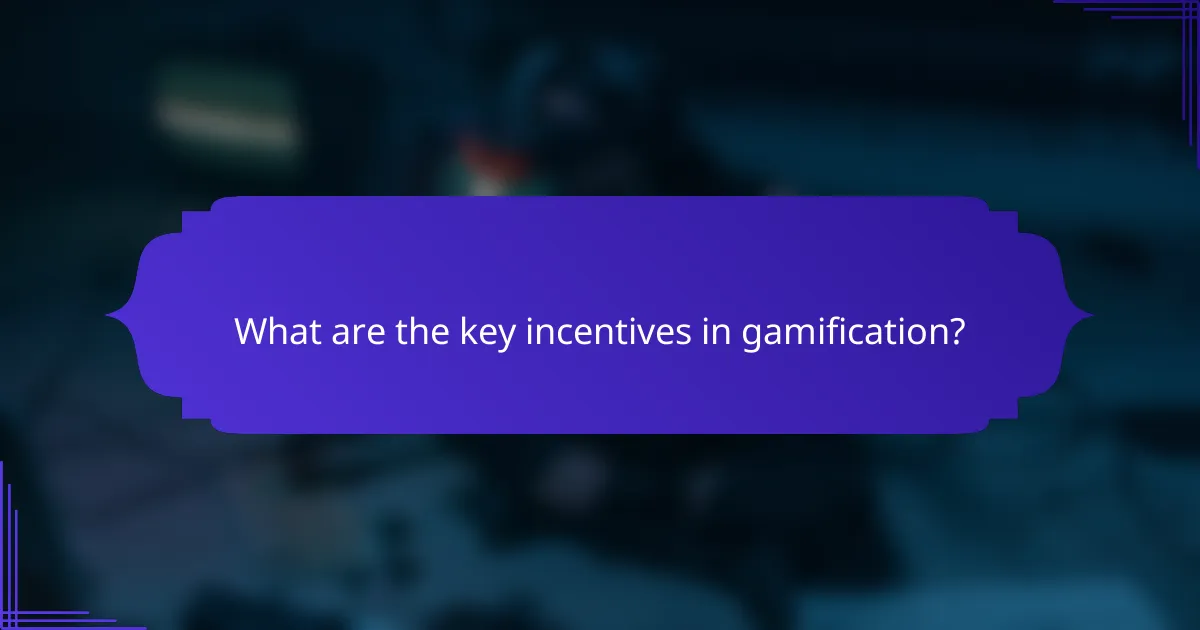 What are the key incentives in gamification?