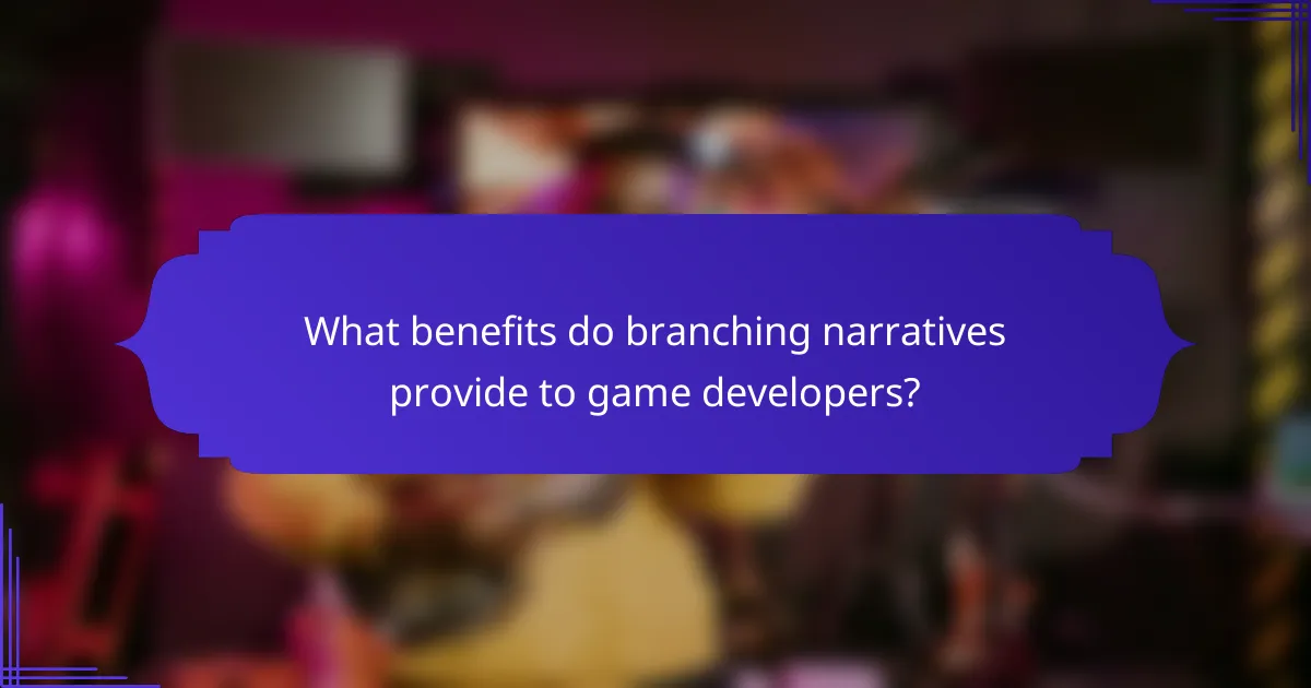 What benefits do branching narratives provide to game developers?