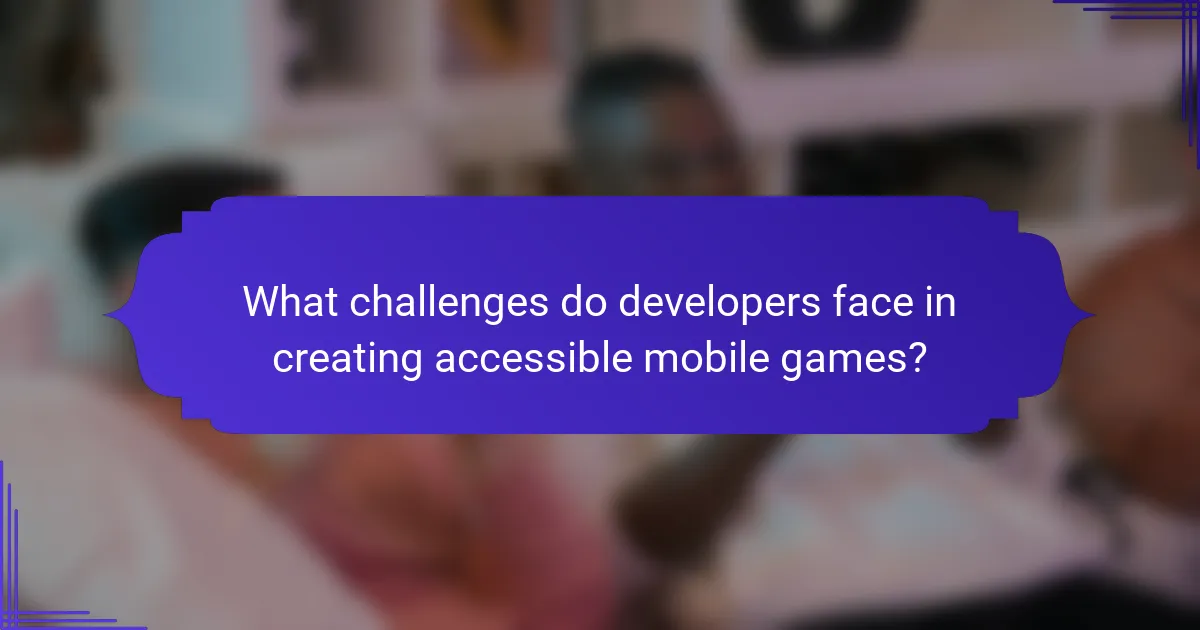 What challenges do developers face in creating accessible mobile games?