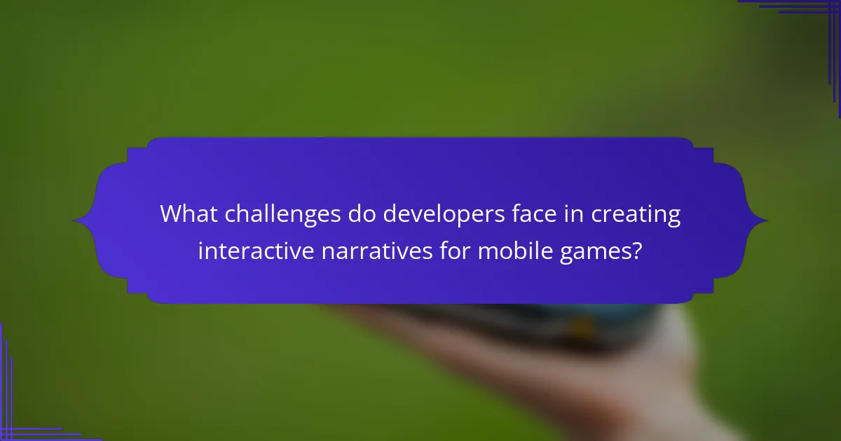 What challenges do developers face in creating interactive narratives for mobile games?