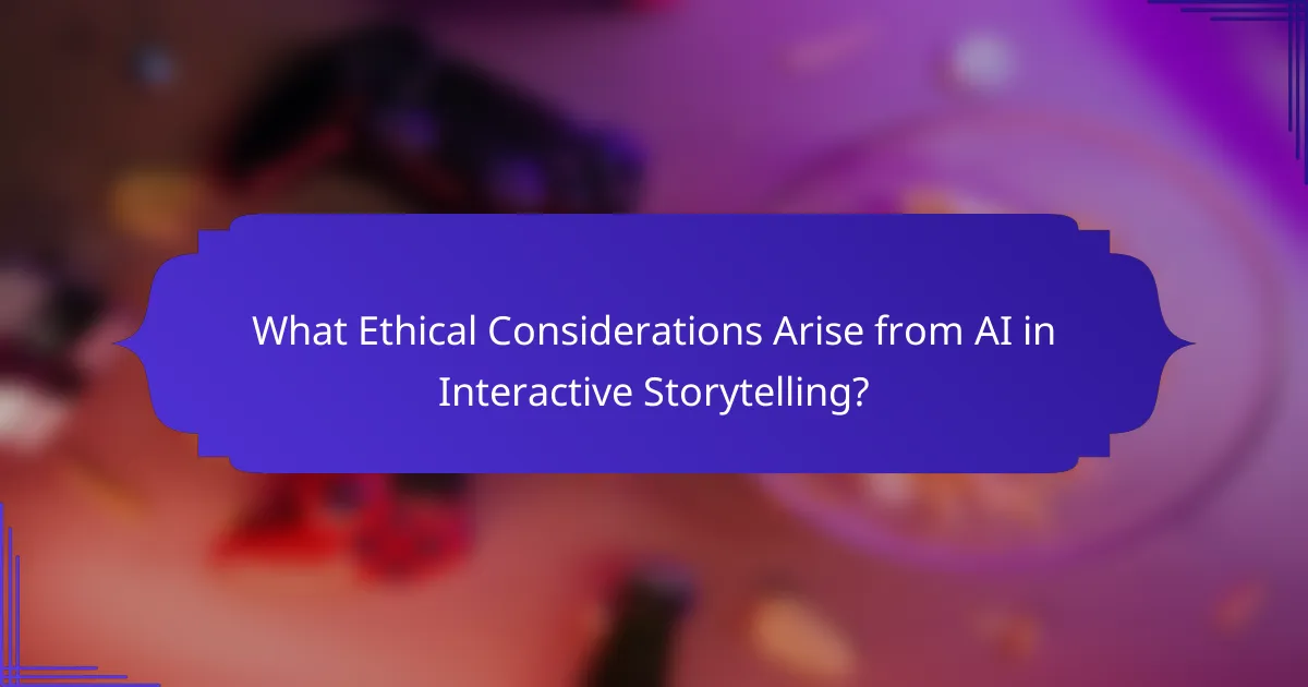 What Ethical Considerations Arise from AI in Interactive Storytelling?