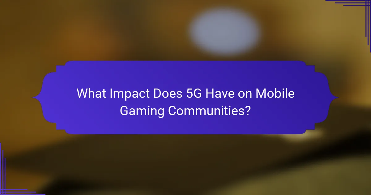 What Impact Does 5G Have on Mobile Gaming Communities?
