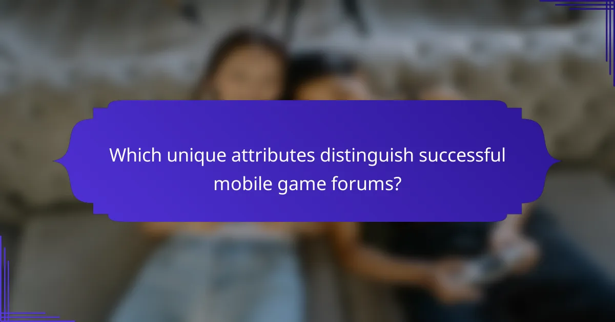 Which unique attributes distinguish successful mobile game forums?