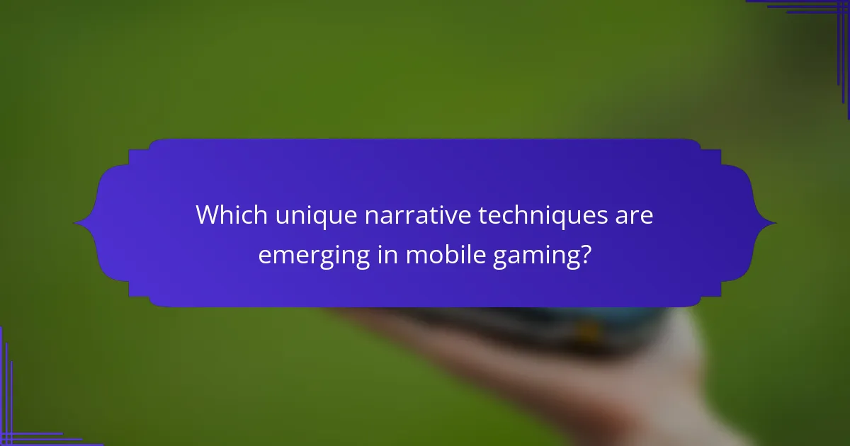 Which unique narrative techniques are emerging in mobile gaming?